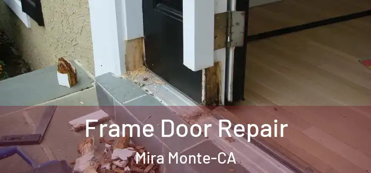  Frame Door Repair Mira Monte-CA