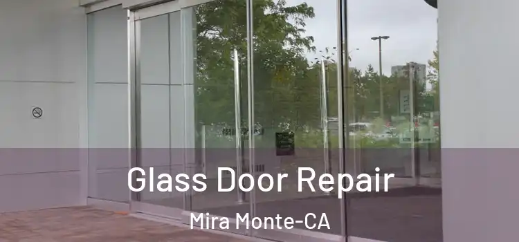  Glass Door Repair Mira Monte-CA