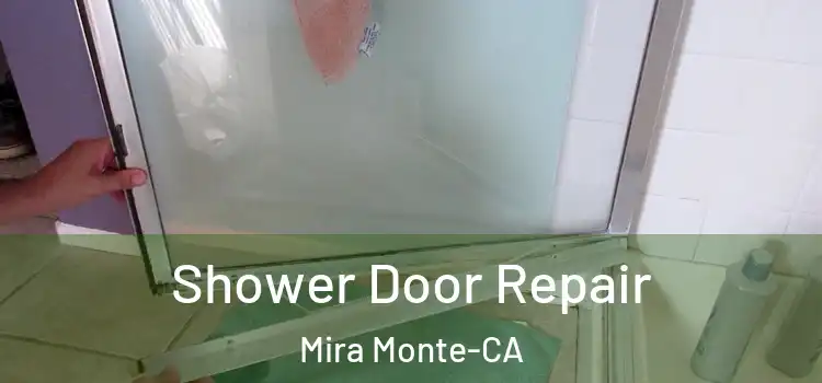 Shower Door Repair Mira Monte-CA